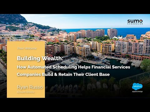 Webinar: Building Wealth - How Automated Scheduling Helps FinServ Companies Build Their Client Base