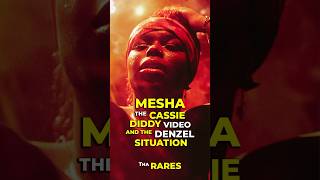 MESHA EXPLAINS the CASSIE DIDDY VIDEO and the DENZEL Incident! Part 10 Tha Rares