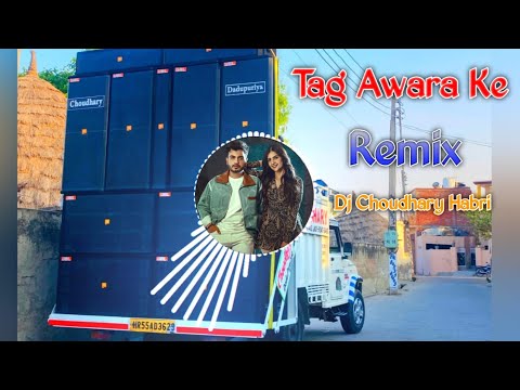 Tag Awara Ke emix Dj Choudhary Habri || Gadi Me Dharwa Ke Hooder Rakhu Gel Baitha Ke Shooter Remi