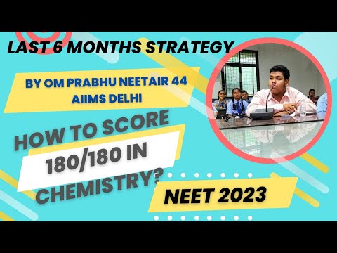 CHEMISTRY STRATEGY FOR NEET 2023 BY OM PRABHU AIR 44 AIIMS DELHI TOPPER | ORGANIC CHEMISTRY 180/180