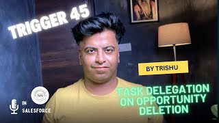 Salesforce Apex Trigger Scenario 45 | Move or Delete Related Tasks on Opportunity Deletion