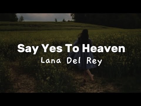 Lana Del Rey - say yes to heaven [lyrics]