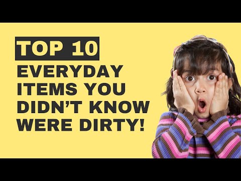 Everyday Items You Didn’t Know Were Dirty!