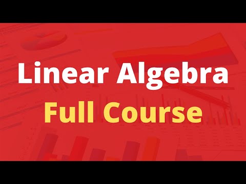 Linear Algebra Full Course for Beginners to Experts