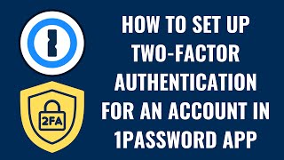 How to Set Up Two-Factor Authentication for an Account in 1Password App