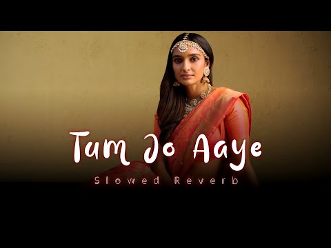 Tum Jo Aaye Jindagi Me ( Slowed Reverb ) Late-night Player