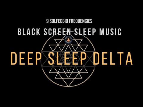 BLACK SCREEN SLEEP MUSIC ☯ All 9 solfeggio frequencies ☯ Deep Sleep Delta Brain Waves