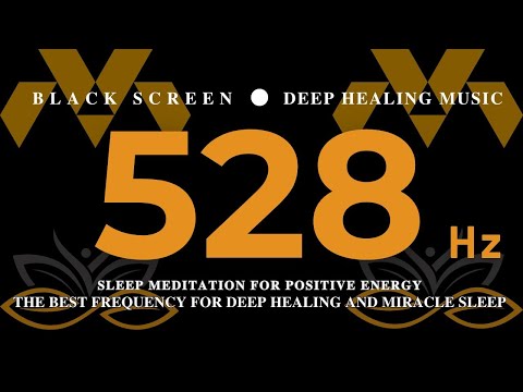 528 Hz The BEST Frequency For DEEP Healing And MIRACLE Sleep | Sleep Meditation for Positive Energy