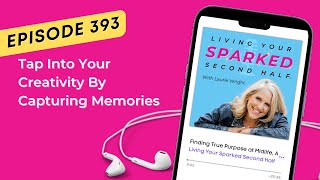 Tap Into Your Creativity By Capturing Memories
