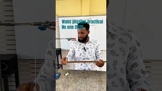 Waec physics practical 2025 on mechanics.