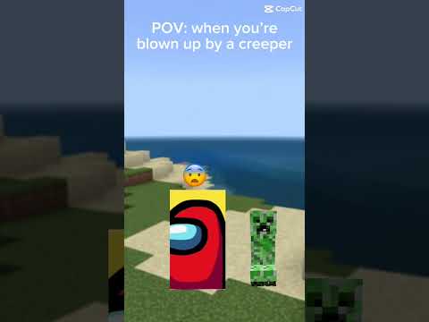 When you’re blown up by a creeper in Minecraft!!!
