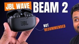 JBL Wave Beam 2 Review, Not Worth!