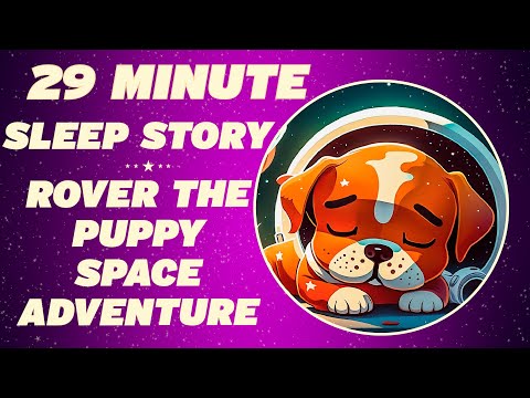 Sleep Stories For Kids - ROVER THE PUPPY SPACE ADVENTURE - Kids Bedtime Stories to Fall Asleep Fast!