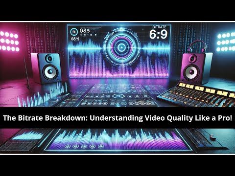 The Bitrate Breakdown: Understanding Video Quality Like a Pro!