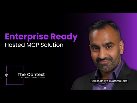 Enterprise-Ready MCP: Hosted Solutions for Scale, Security & Real-World Use | Paresh Bhaya, Natoma