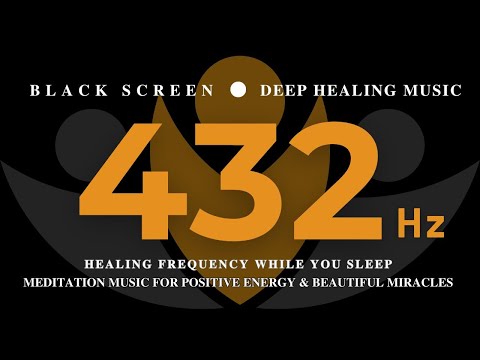 432Hz HEALING FREQUENCY While You Sleep 💛 MEDITATION MUSIC FOR POSITIVE ENERGY & Beautiful Miracles