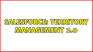 Salesforce: Territory Management 2.0