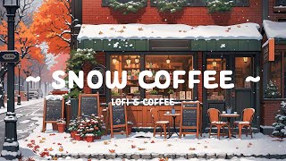 Snow Coffee ☕ Winter Lofi Chill ❄️ Deep Focus for study/work with [ Lofi Hip Hop - Lofi Cafe ]