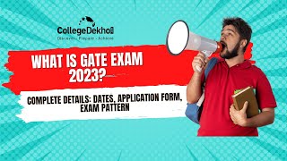 What is GATE Exam 2023? Complete Details: Dates, Application Form, Exam Pattern | CollegeDekho