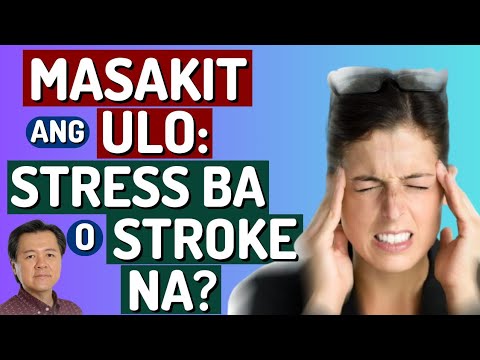 Masakit ang Ulo: Stress Ba o Stroke Na? - By Doc Willie Ong (Internist and Cardiologist)