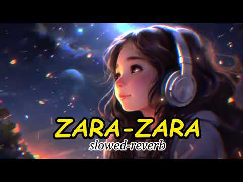 Zara Zara Bahekta Hai - jalraj | Slowed Reverb |