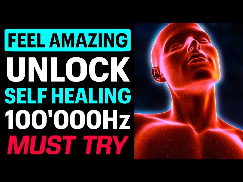 Unlock Your SELF HEALING Abilities with 100'000Hz 528Hz Frequencies