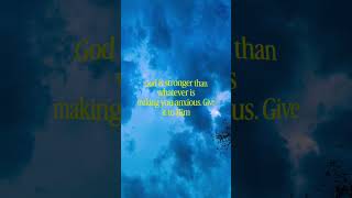 God is stronger thsn whatever is making you anxious. Give it to him. #seekingthetruth #divinehelp