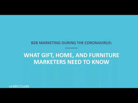 B2B Marketing During the Coronavirus: What Gift Home and Furniture Marketers Need to Know