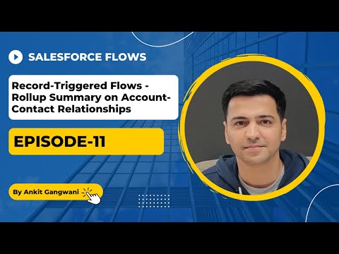 Episode11: Record-Triggered Flows (Rollup Summary on Account-Contact Relationship)