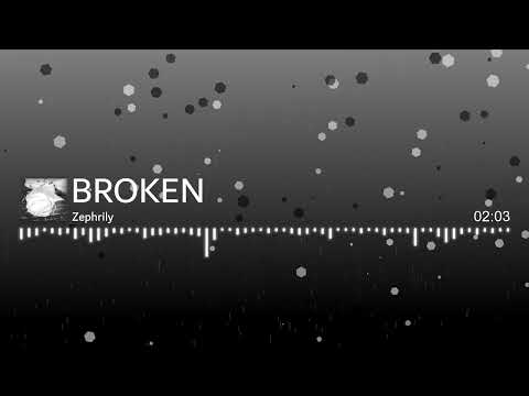 Zephrily - BROKEN (BrokenButAlive's Theme)