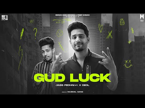 Gud Luck - Jass Pedhni | X Deol | Ditch Ep