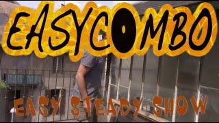 EASYCOMBO - EASY STEADY SHOW - CLIP
