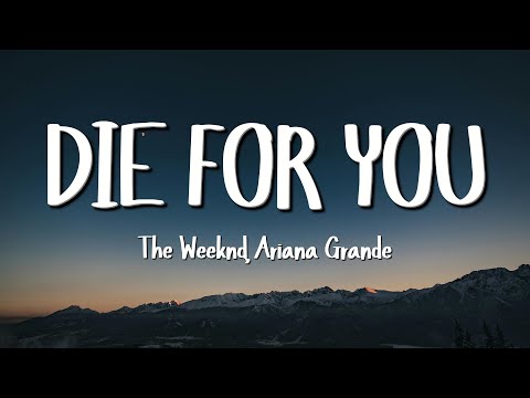 The Weeknd, Ariana Grande - Die For You Remix (Lyrics)