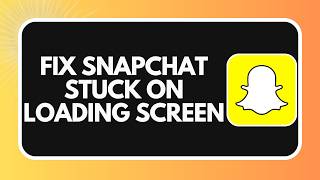 How to Fix Snapchat Stuck on Loading Screen in 2026