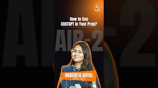 How to use CHATGPT in your Prep? | AIR 2 -  Harshita Goyal | UPSC CSE 2024