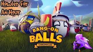Howler for an Hour | Bang-On Balls: Chronicles