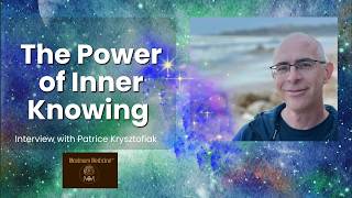 The Power of Inner Knowing | Medical Intuition, Energy & Healing with Patrice Krysztofiak