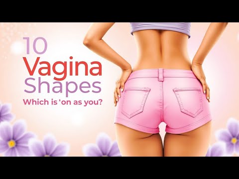 10 Vagina Shapes You Didn’t Know Existed – Which One Are You? 👀