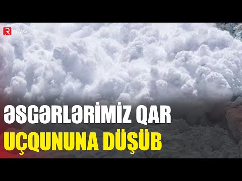 Əsgərlərimiz qar uçqununa düşüb - RTV