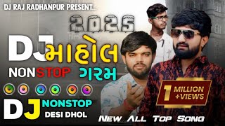 Dj Mahol Nonstop 2025 || Dj Remix || All Top New Gujarati Viral Song , Desi Dhol Mix Non-stop
