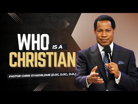 WHO Is A CHRISTIAN || Pastor Chris Oyakhilome || Part 3