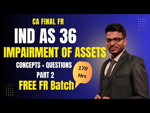 IND AS 36 IMPAIRMENT | CA Final FR | Part 2 #indas36 #cafinalfr