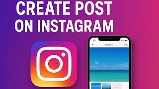 How to Create Your First Instagram Post Step by Step for Beginners 2025