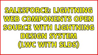 Salesforce: Lightning Web Components Open Source with Lightning Design System (lwc with slds)