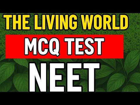 THE LIVING WORLD ... MCQ TEST FOR NEET