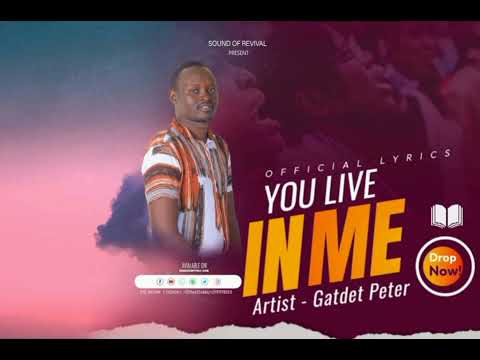 You Live In Me - Gatdet Peter (Official lyrics video)