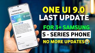 One UI 9.0 Last Update for these 3 Samsung Phones 😭 Android 17 Galaxy S Series