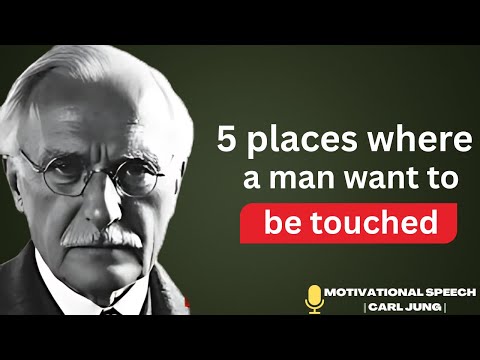 TOUCH THESE 5 SPOTS and you will awaken DESIRE in any MAN _ carl Jung