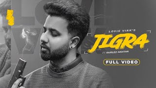 JIGRA (Official video) Lovie Virk ft. Gurlez Akhtar| Laddi Gill | Sukhmani Films | Punjabi Song 2022