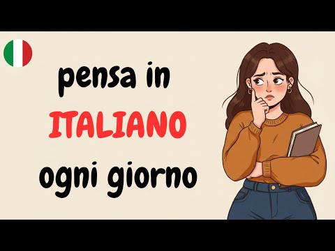 Train Your Brain to Think in Italian | Speak Fluently Without Translating | Italian Podcast